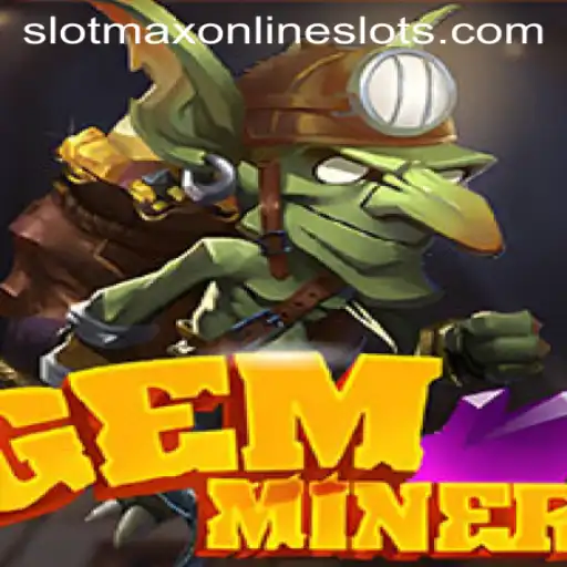 Exploring the Intriguing World of GemMiner and Slotmax