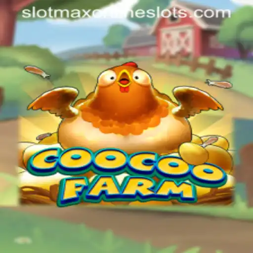 Explore the Exciting World of CooCooFarm and the Thrill of Slotmax