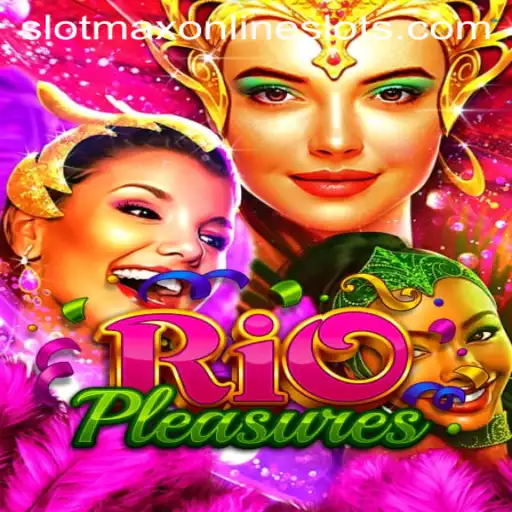 Discover the Thrill of RioPleasures - The Ultimate Slot Experience with Slotmax
