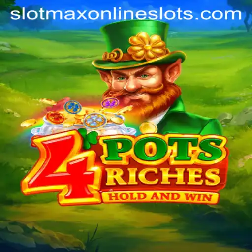 The Exciting World of 4PotsRiches: A SlotMax Experience
